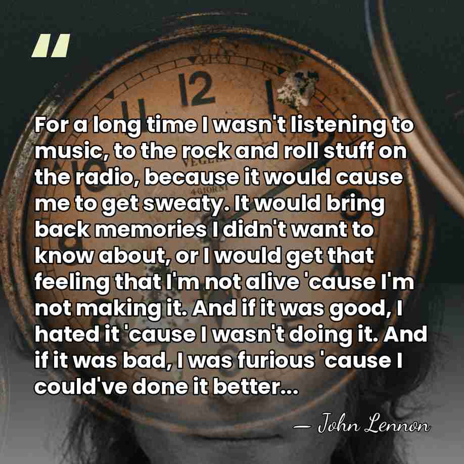 For a long time I wasn't listening to music, to the rock&hellip; - John Lennon