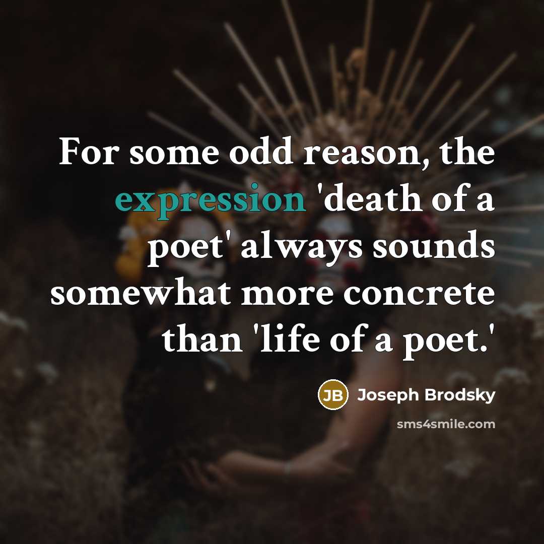 “For some odd reason, the expression 'death of a poet'…” quote by Joseph Brodsky