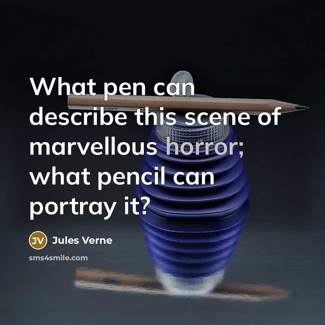 “What pen can describe this scene of marvellous horror; what…” quote by Jules Verne