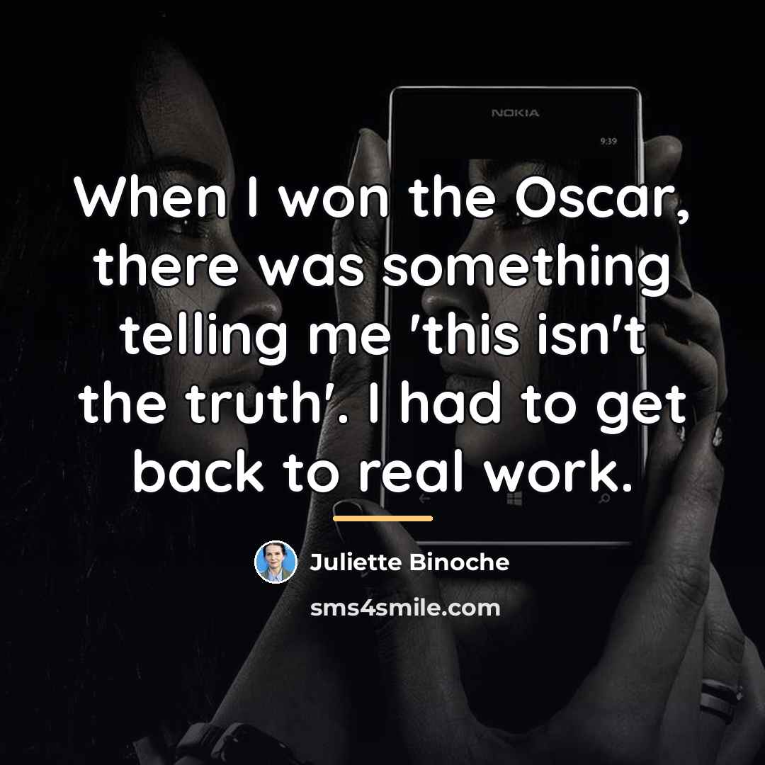 “When I won the Oscar, there was something telling me…” quote by Juliette Binoche
