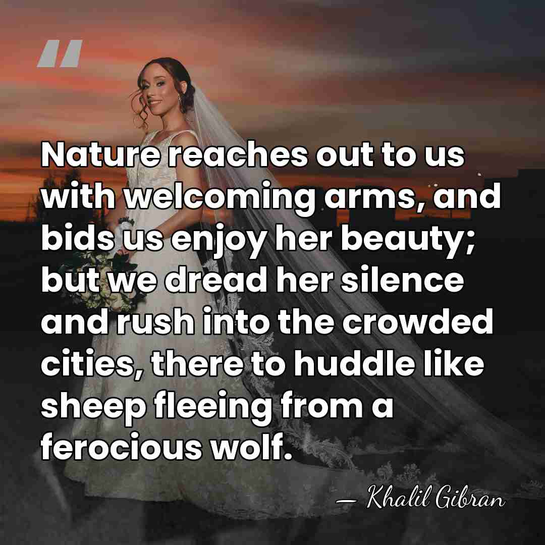 Nature reaches out to us with welcoming arms, and bids us enjoy&hellip; - Khalil Gibran