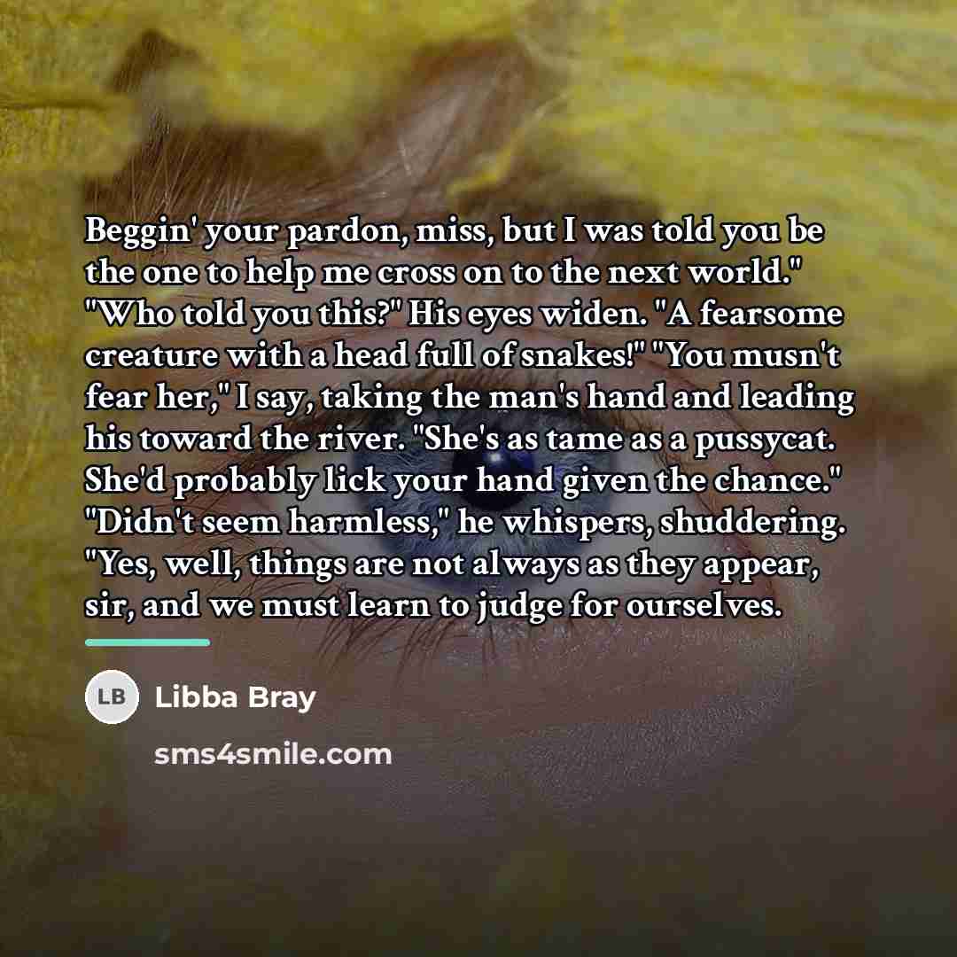 “Beggin' your pardon, miss, but I was told you be…” quote by Libba Bray