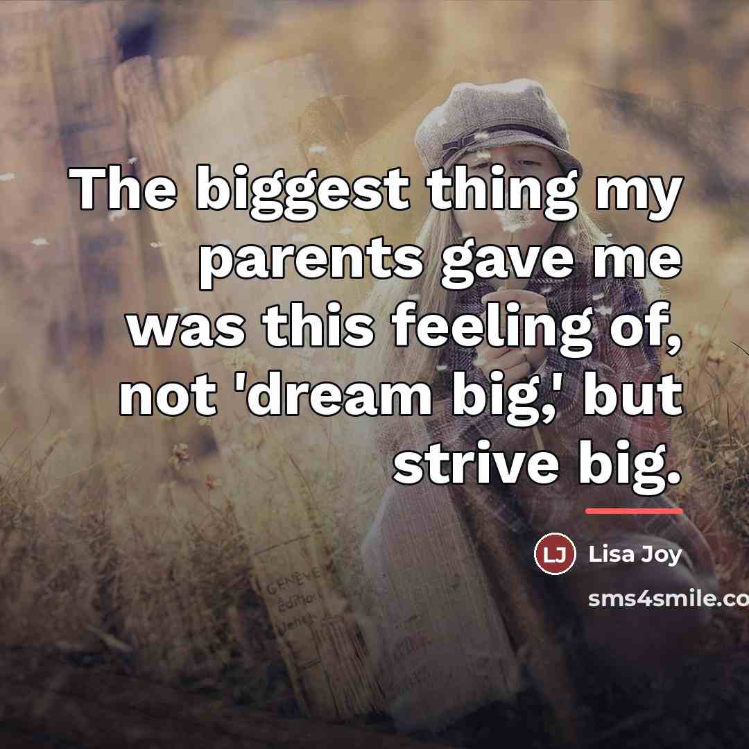“The biggest thing my parents gave me was this feeling…” quote by Lisa Joy