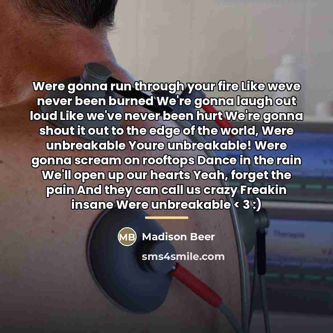 “Were gonna run through your fire Like weve never been…” quote by Madison Beer