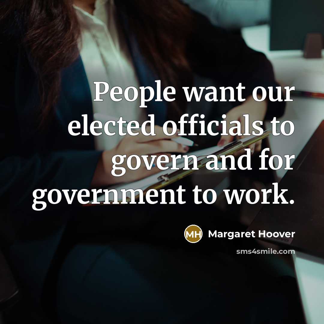 “People want our elected officials to govern and for government to work.” quote by Margaret Hoover