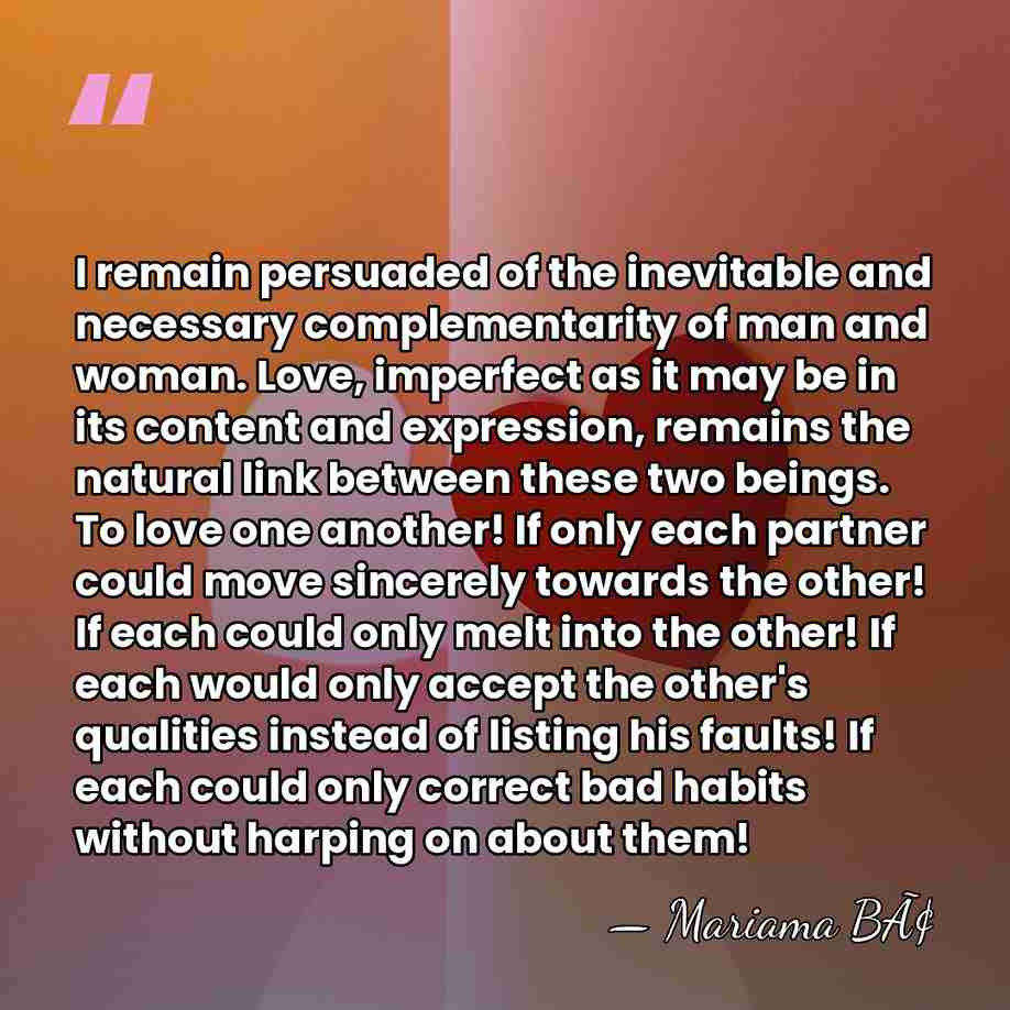 I remain persuaded of the inevitable and necessary complementarity of man and&hellip; - Mariama BÃ¢