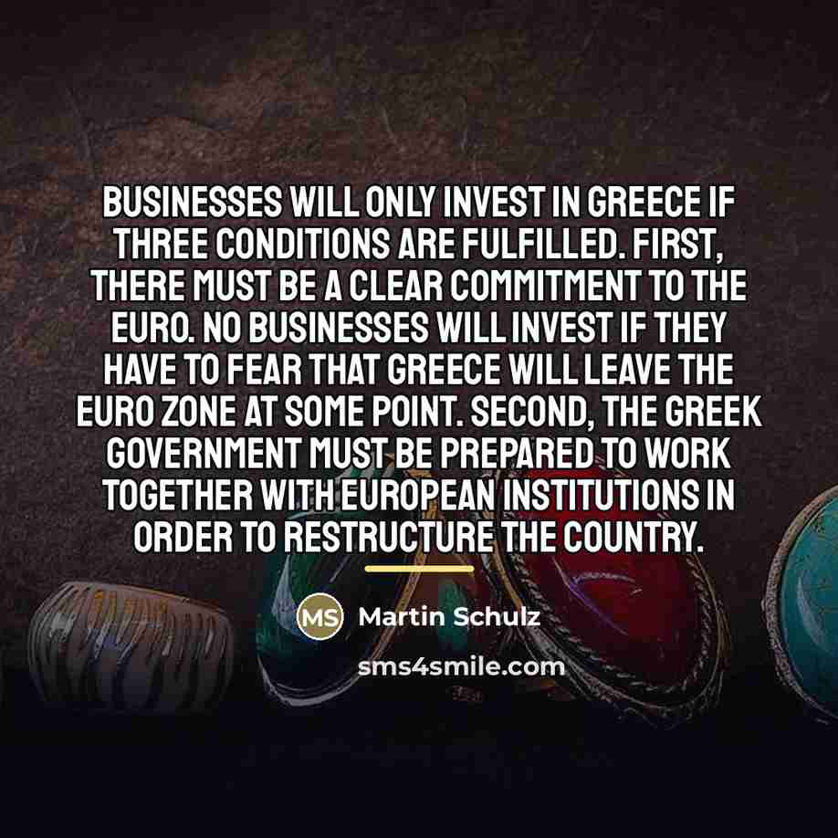“Businesses will only invest in Greece if three conditions are…” quote by Martin Schulz
