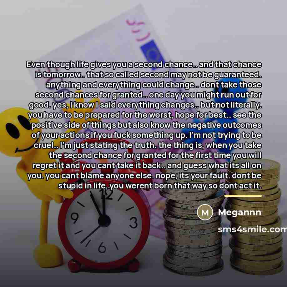 “Even though life gives you a second chance.. and that…” quote by Megannn