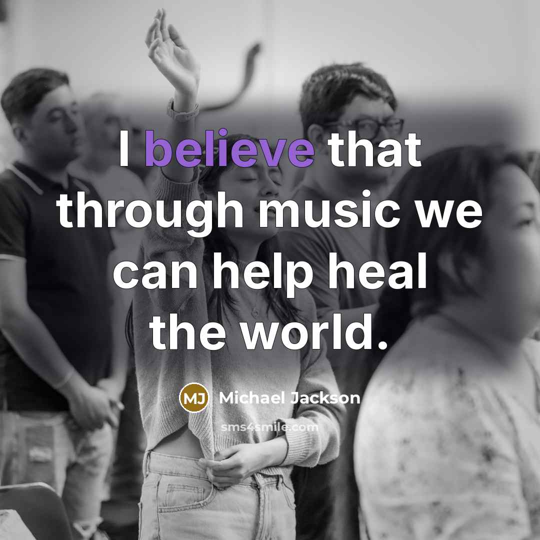 “I believe that through music we can help heal the…” quote by Michael Jackson