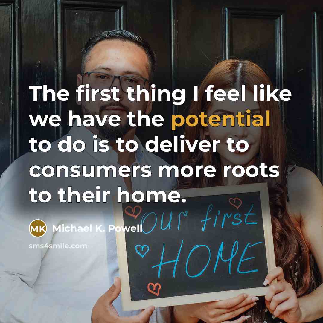 “The first thing I feel like we have the potential…” quote by Michael K. Powell