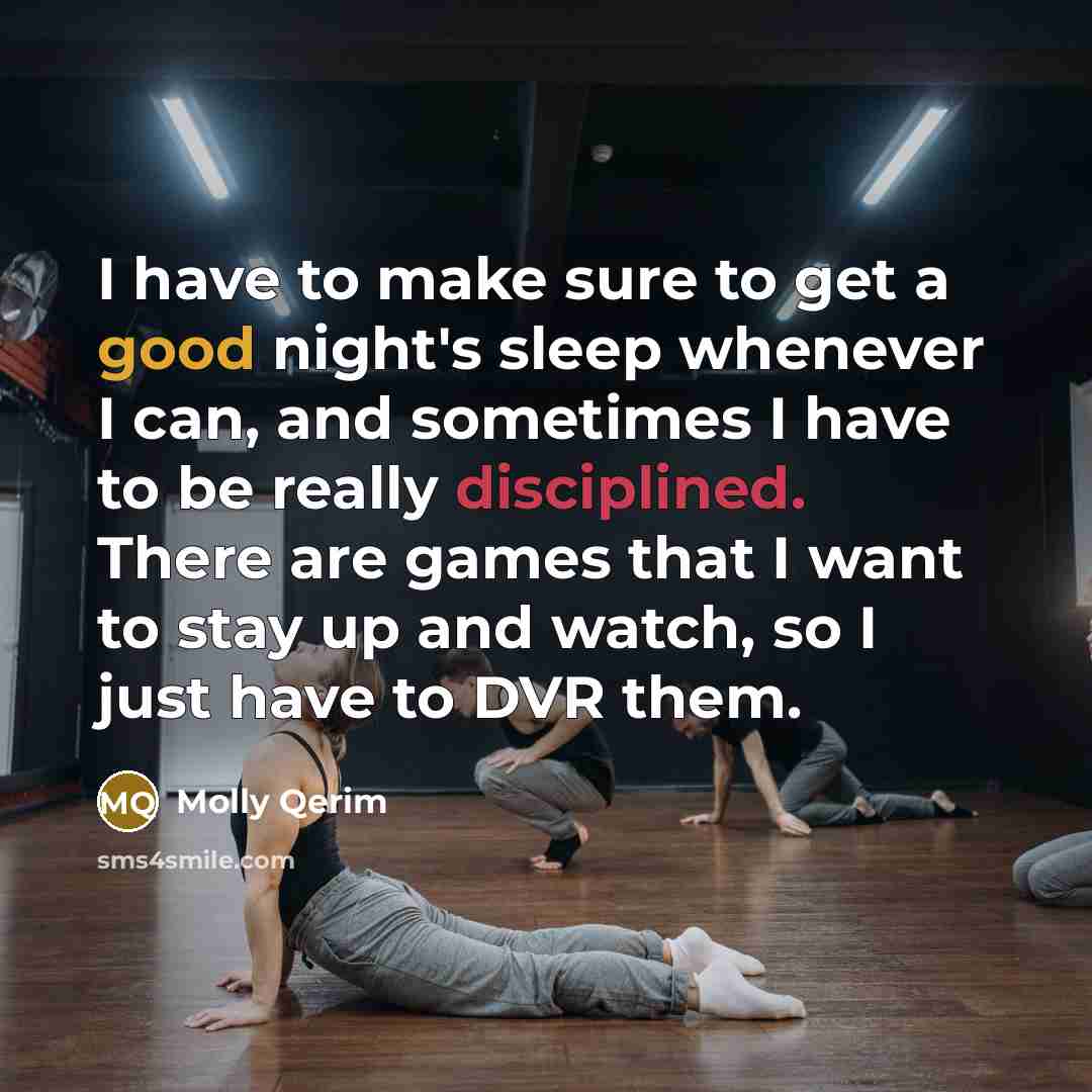 “I have to make sure to get a good night's…” quote by Molly Qerim