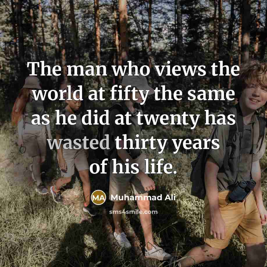 “The man who views the world at fifty the same…” quote by Muhammad Ali