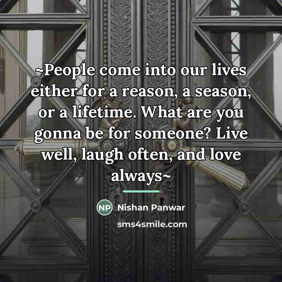 “~People come into our lives either for a reason, a…” quote by Nishan Panwar