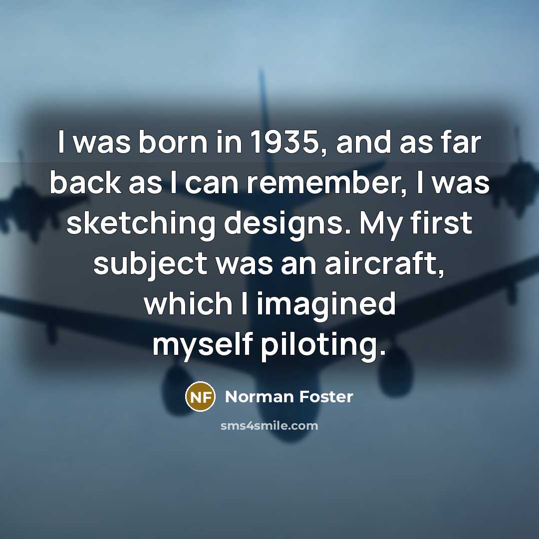 “I was born in 1935, and as far back as…” quote by Norman Foster