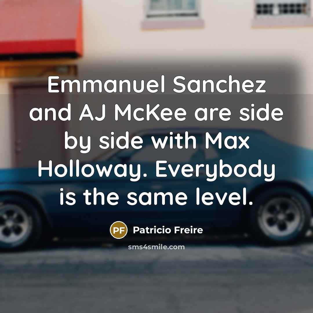 “Emmanuel Sanchez and AJ McKee are side by side with…” quote by Patricio Freire
