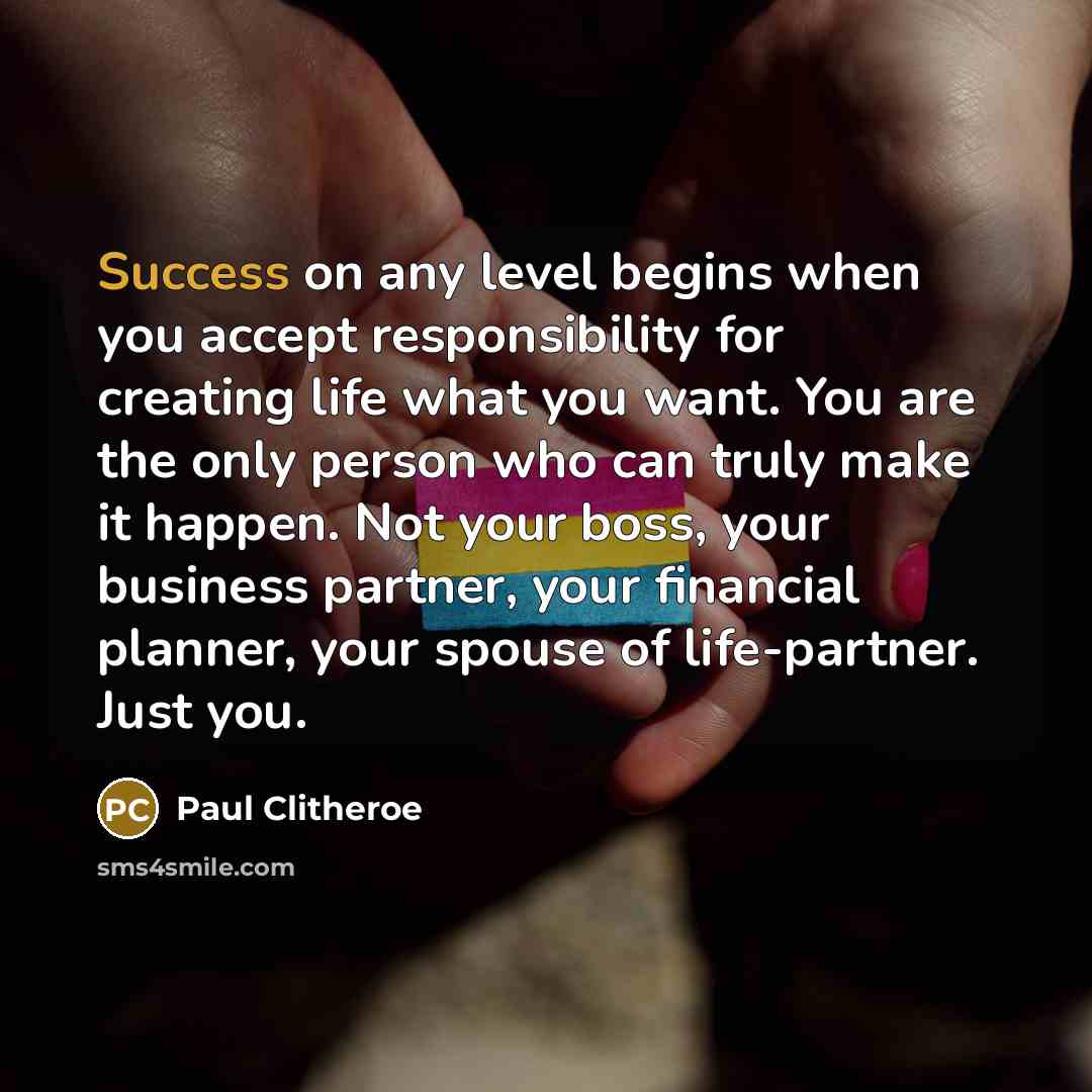 “Success on any level begins when you accept responsibility for…” quote by Paul Clitheroe