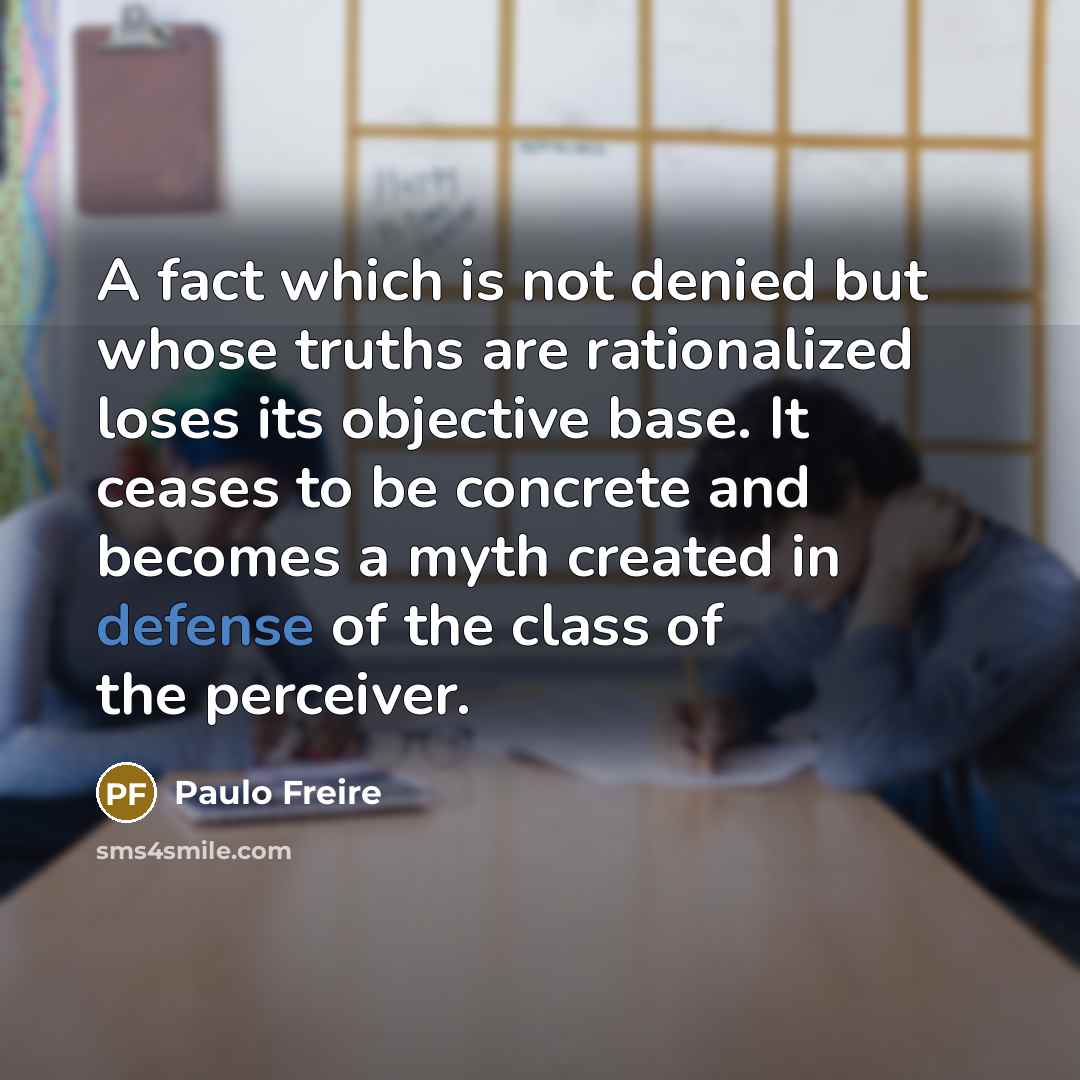 “A fact which is not denied but whose truths are…” quote by Paulo Freire