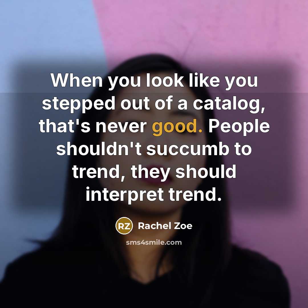 “When you look like you stepped out of a catalog,…” quote by Rachel Zoe