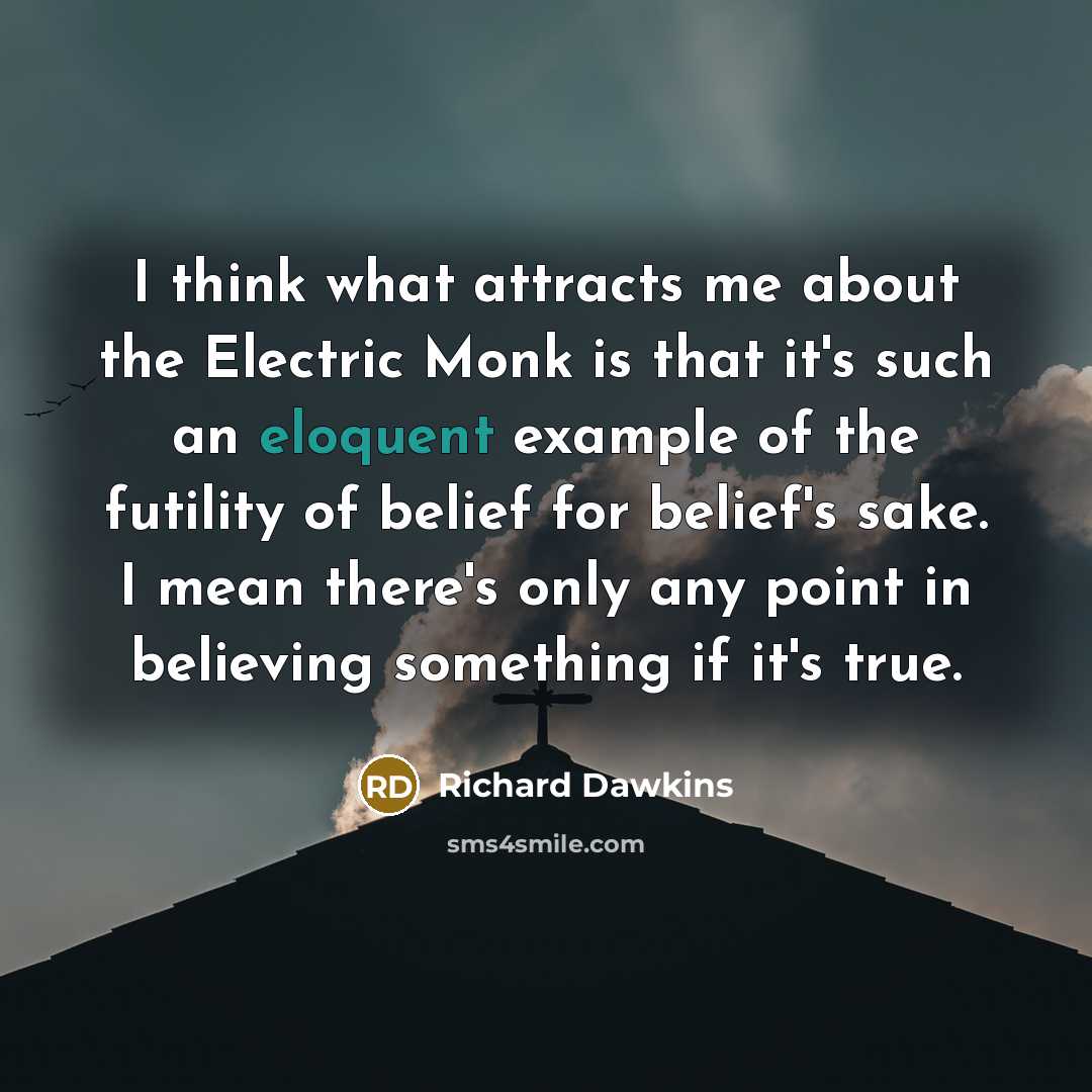 “I think what attracts me about the Electric Monk is…” quote by Richard Dawkins