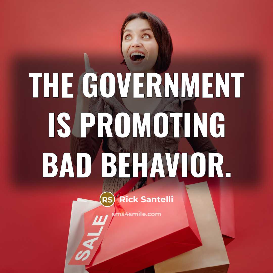 “The government is promoting bad behavior.…” quote by Rick Santelli