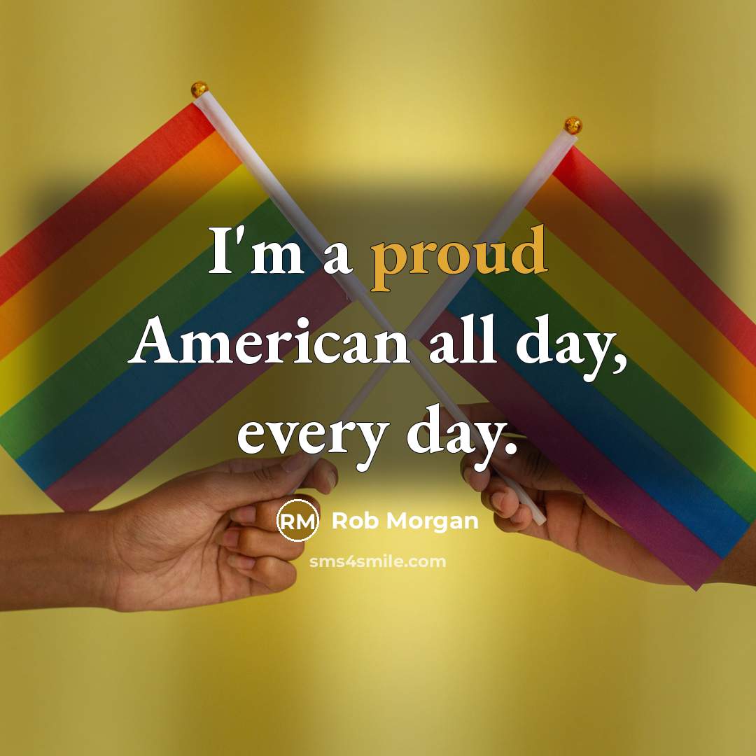 “I'm a proud American all day, every day.…” quote by Rob Morgan