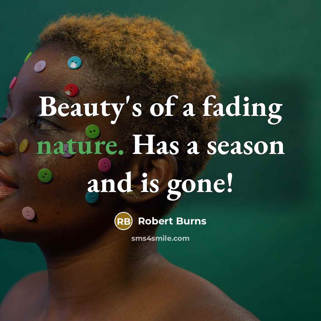 “Beauty's of a fading nature. Has a season and is…” quote by Robert Burns