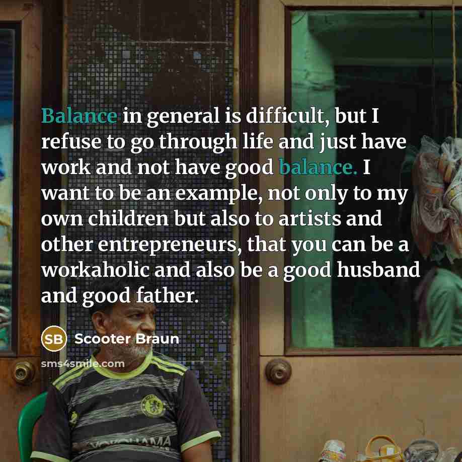 “Balance in general is difficult, but I refuse to go…” quote by Scooter Braun