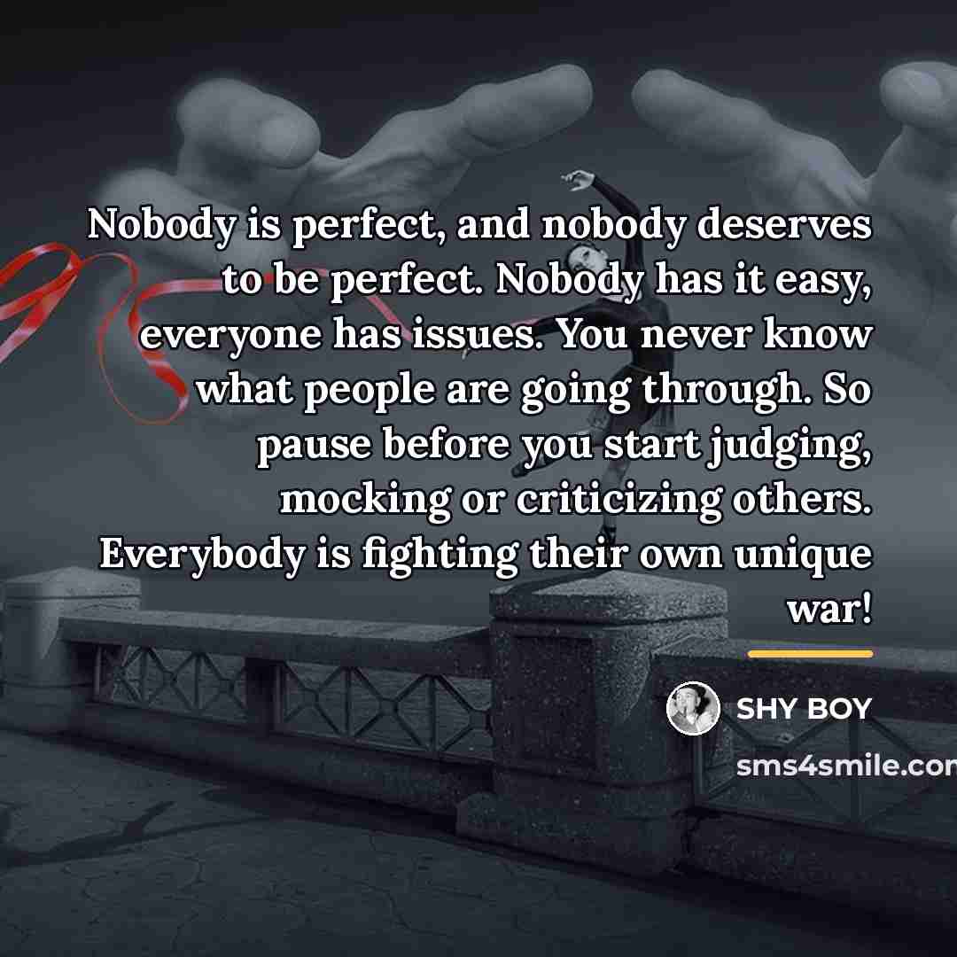 “Nobody is perfect, and nobody deserves to be perfect. Nobody…” quote by SHy BOy