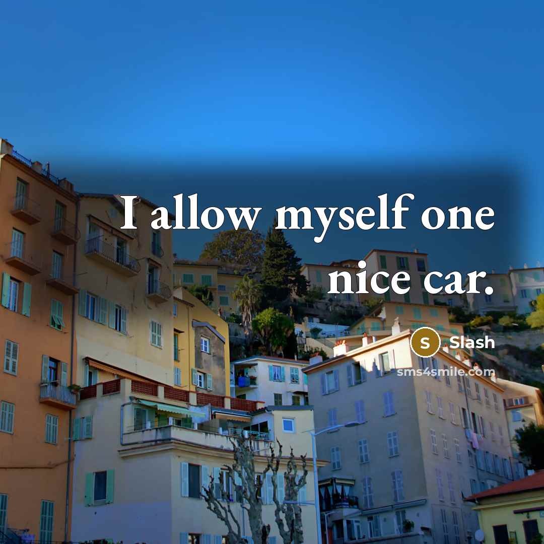 “I allow myself one nice car.…” quote by Slash