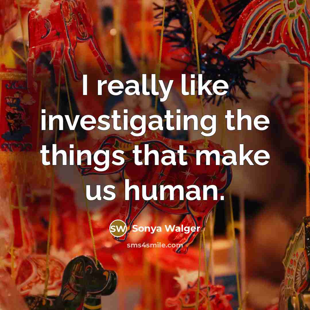 “I really like investigating the things that make us human.” quote by Sonya Walger