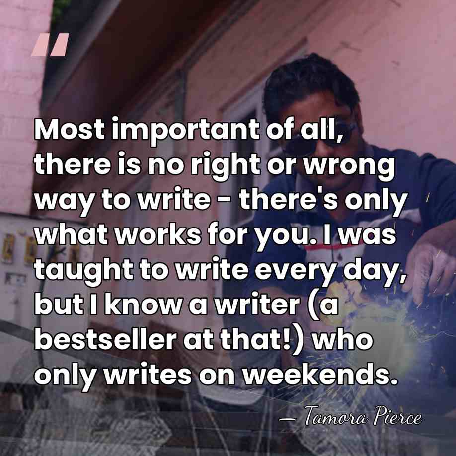 Most important of all, there is no right or wrong way to&hellip; - Tamora Pierce