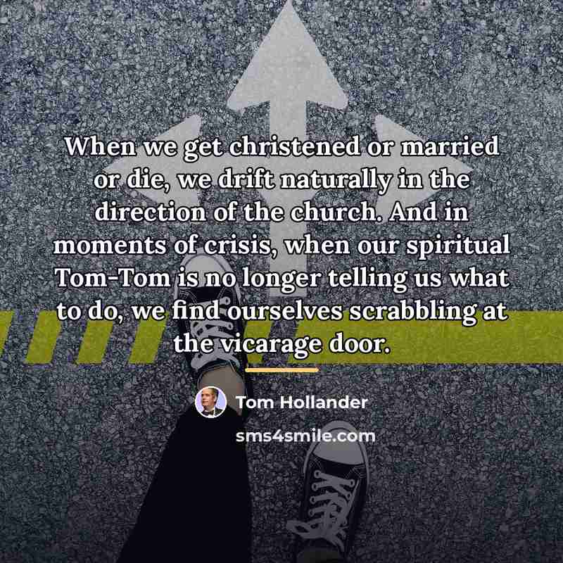 “When we get christened or married or die, we drift…” quote by Tom Hollander
