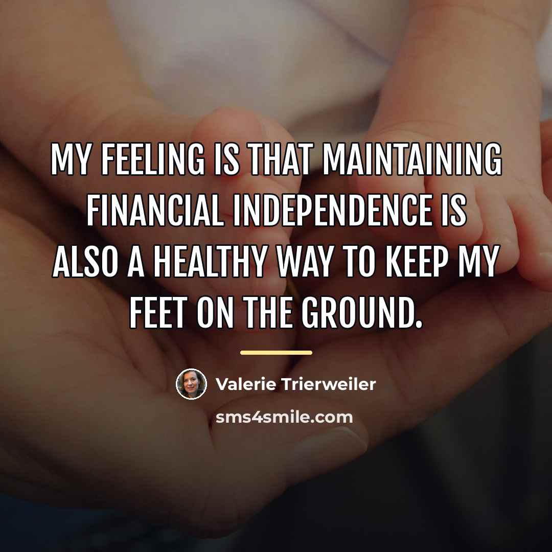 “My feeling is that maintaining financial independence is also a…” quote by Valerie Trierweiler