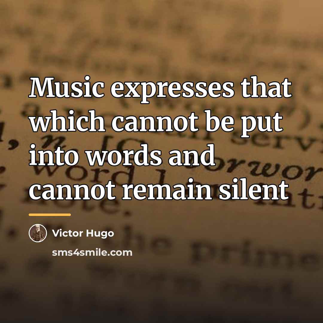 “Music expresses that which cannot be put into words and…” quote by Victor Hugo