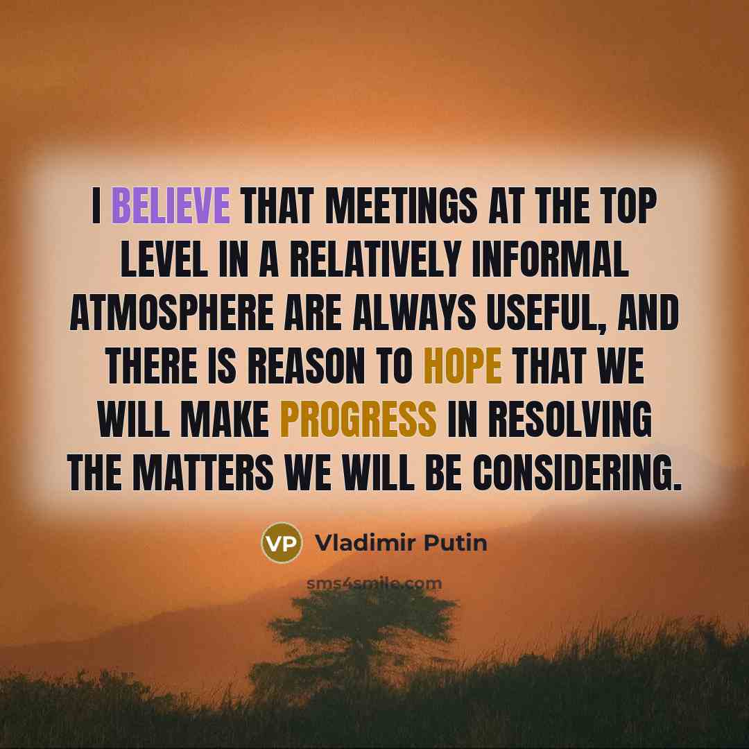“I believe that meetings at the top level in a…” quote by Vladimir Putin