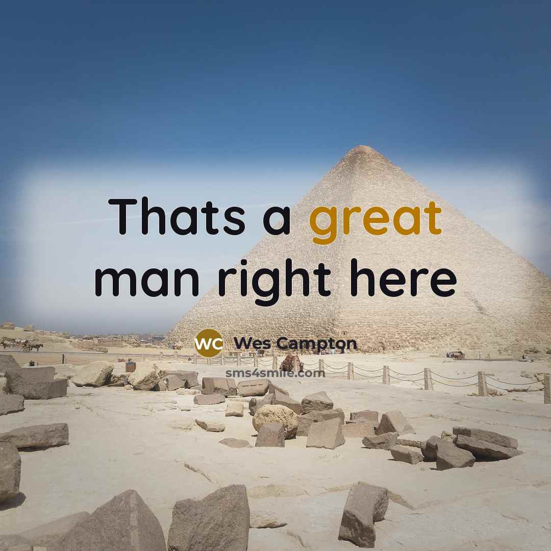 “Thats a great man right here” quote by Wes Campton