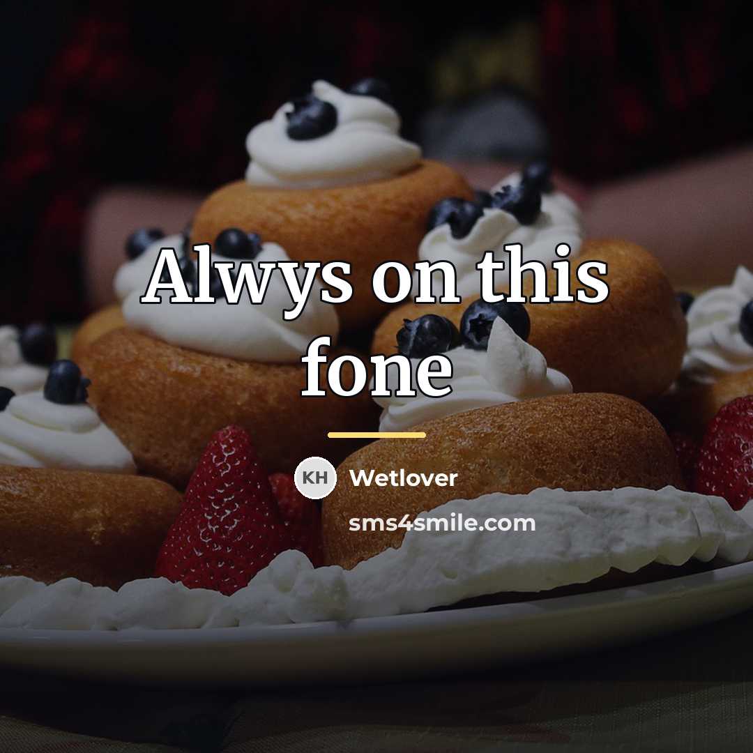 “Alwys on this fone…” quote by Wetlover