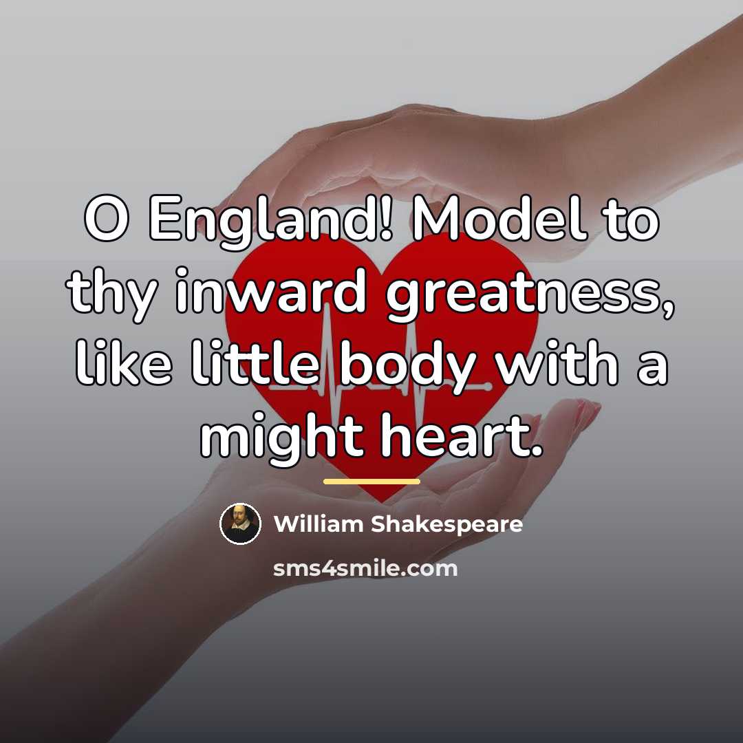 “O England! Model to thy inward greatness, like little body…” quote by William Shakespeare