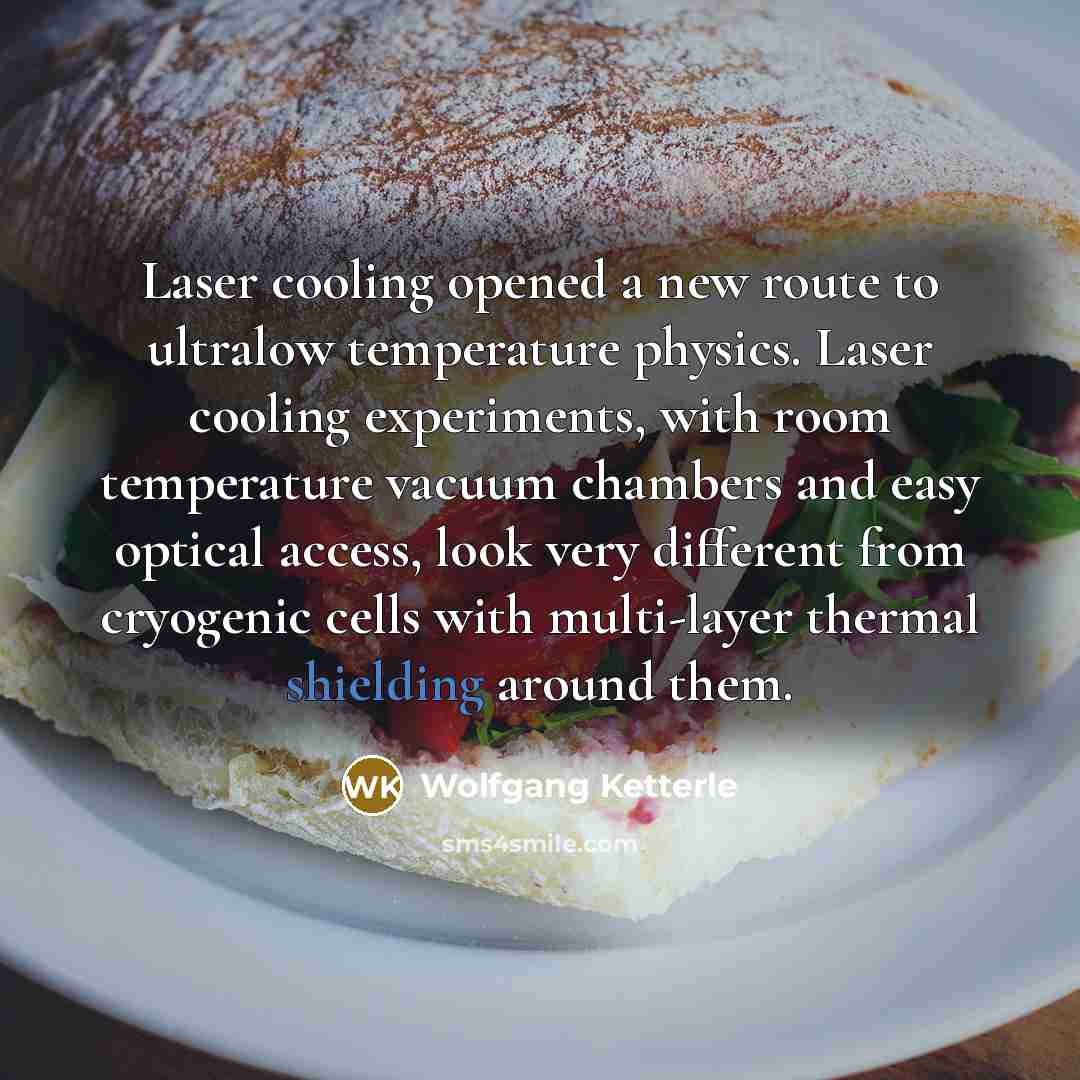 “Laser cooling opened a new route to ultralow temperature physics.…” quote by Wolfgang Ketterle