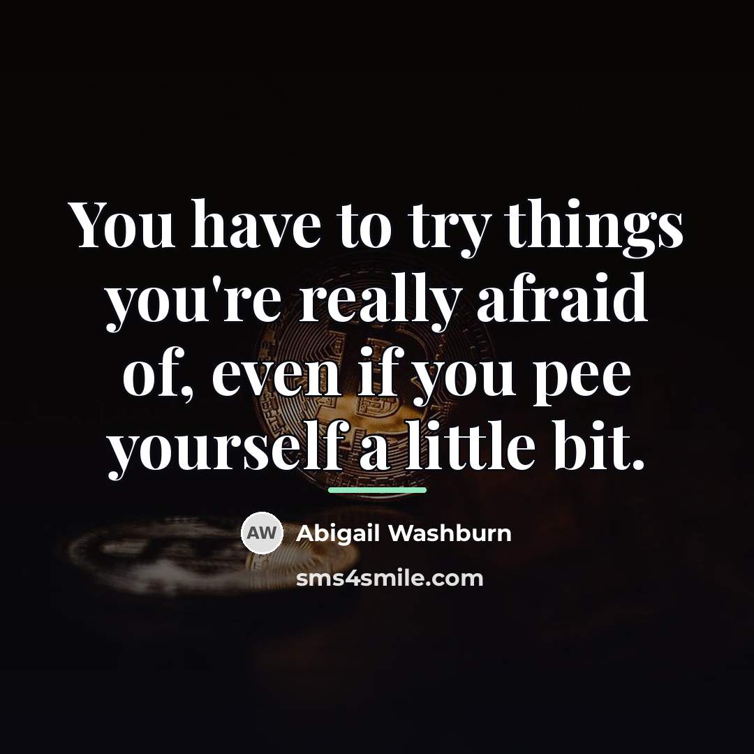 “You have to try things you're really afraid of, even…” quote by Abigail Washburn