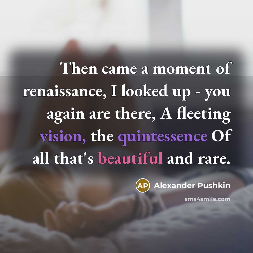 “Then came a moment of renaissance, I looked up -…” quote by Alexander Pushkin
