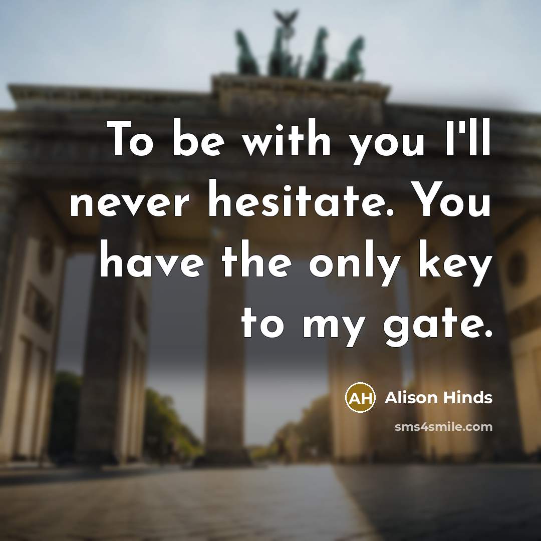 “To be with you I'll never hesitate. You have the…” quote by Alison Hinds