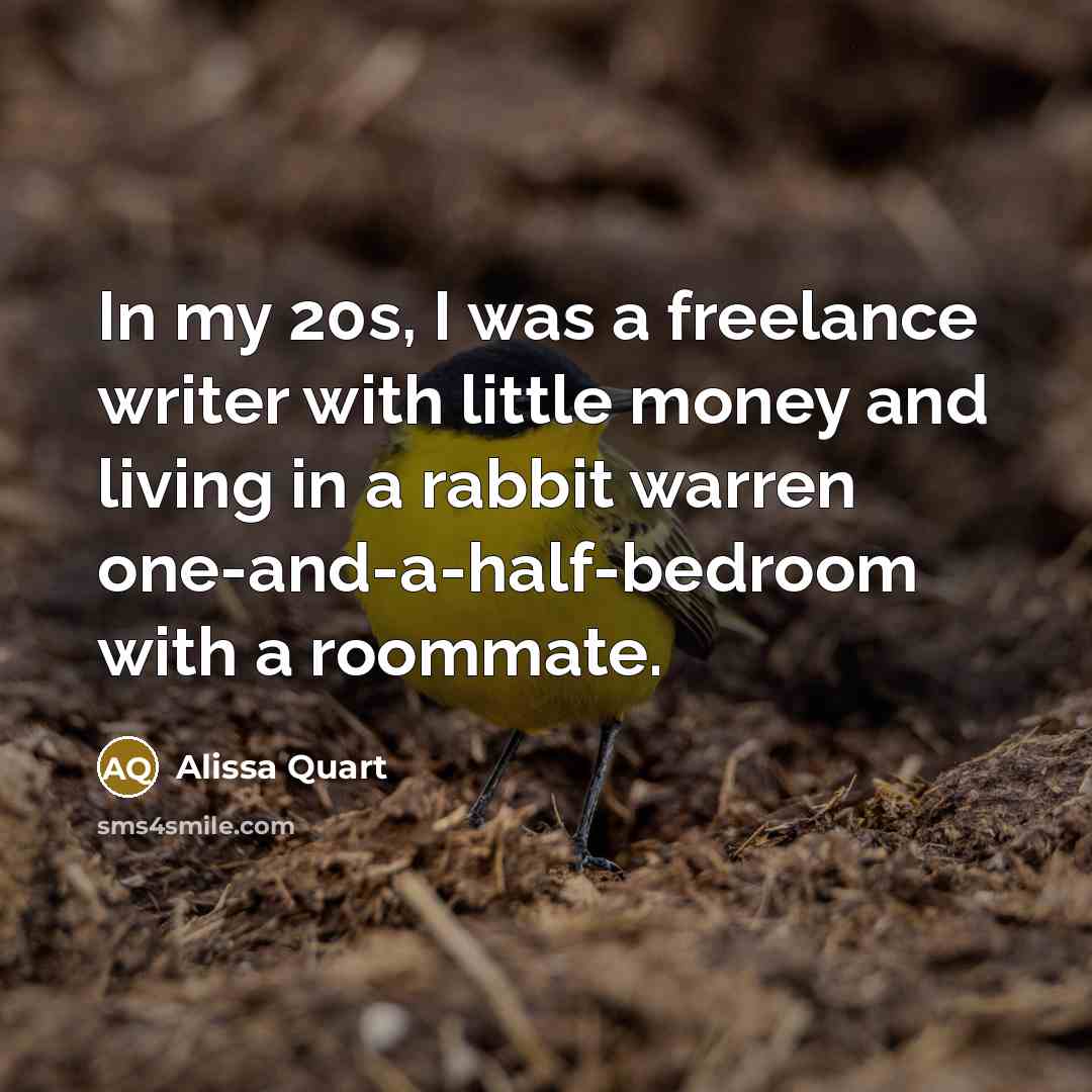 “In my 20s, I was a freelance writer with little…” quote by Alissa Quart