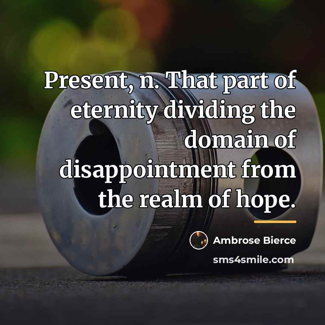 “Present, n. That part of eternity dividing the domain of…” quote by Ambrose Bierce