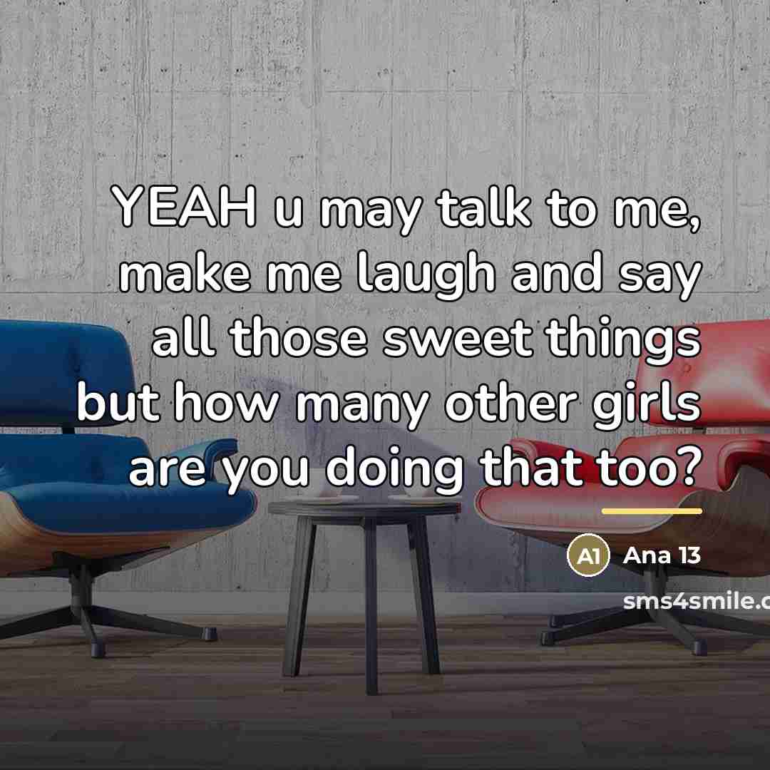 “YEAH u may talk to me, make me laugh and…” quote by Ana 13
