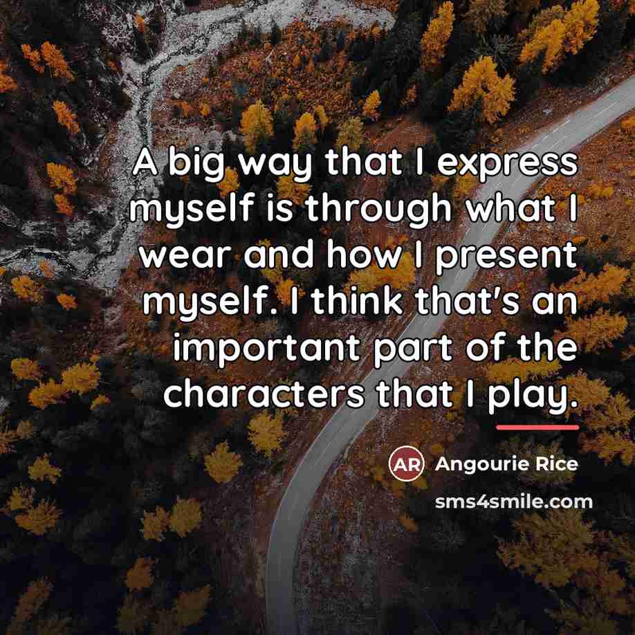 “A big way that I express myself is through what…” quote by Angourie Rice
