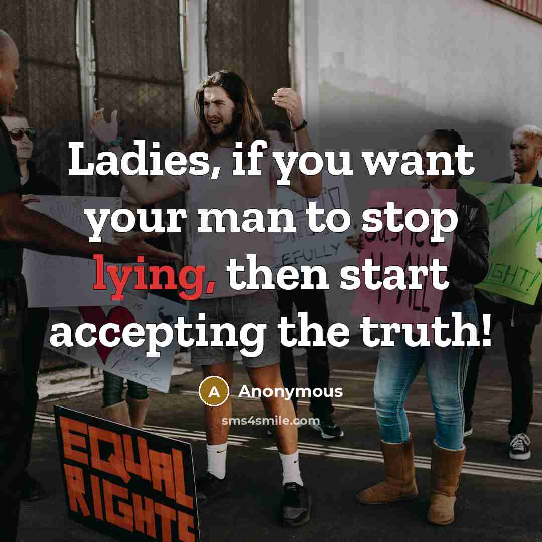 “Ladies, if you want your man to stop lying, then…” quote by Anonymous