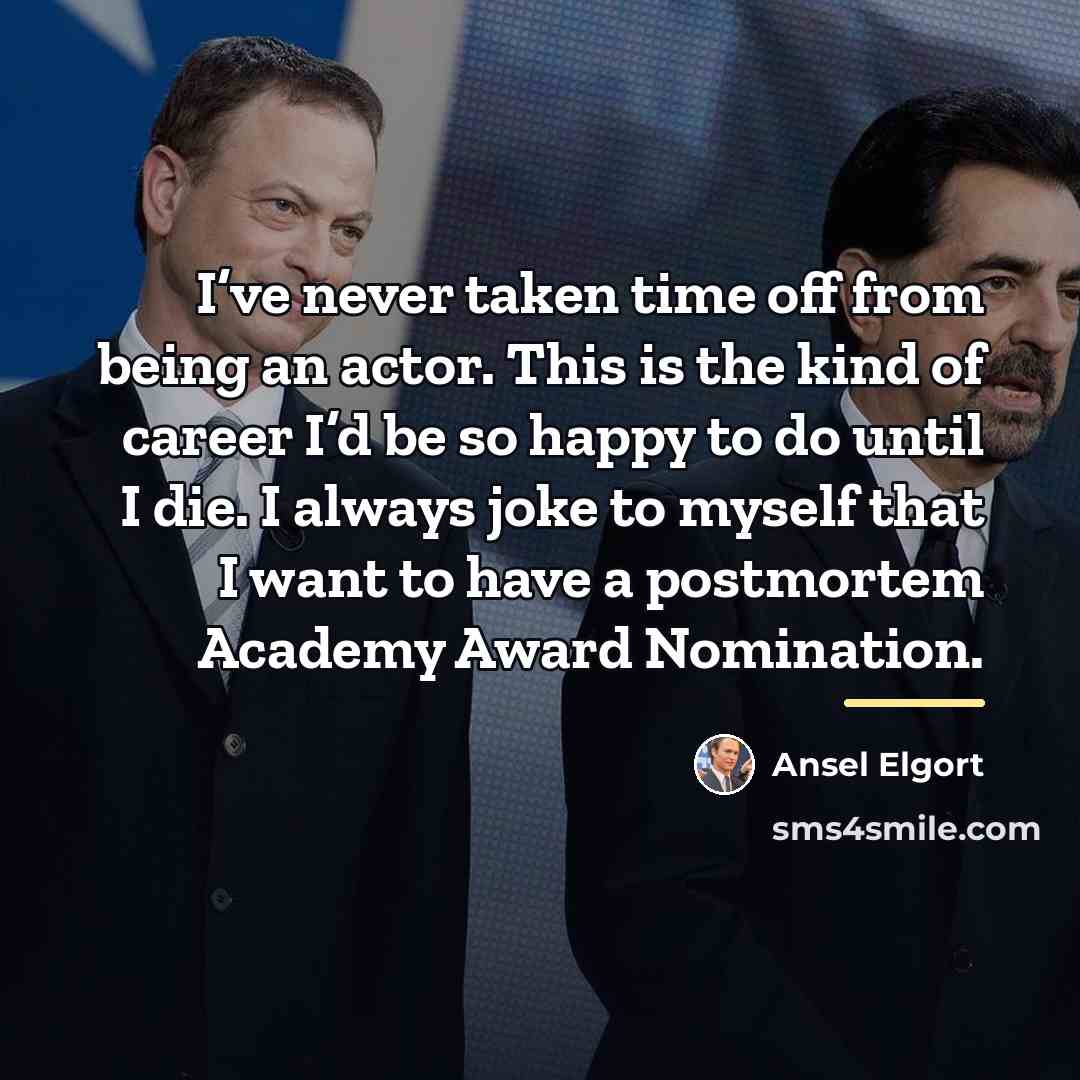 “I’ve never taken time off from being an actor. This…” quote by Ansel Elgort