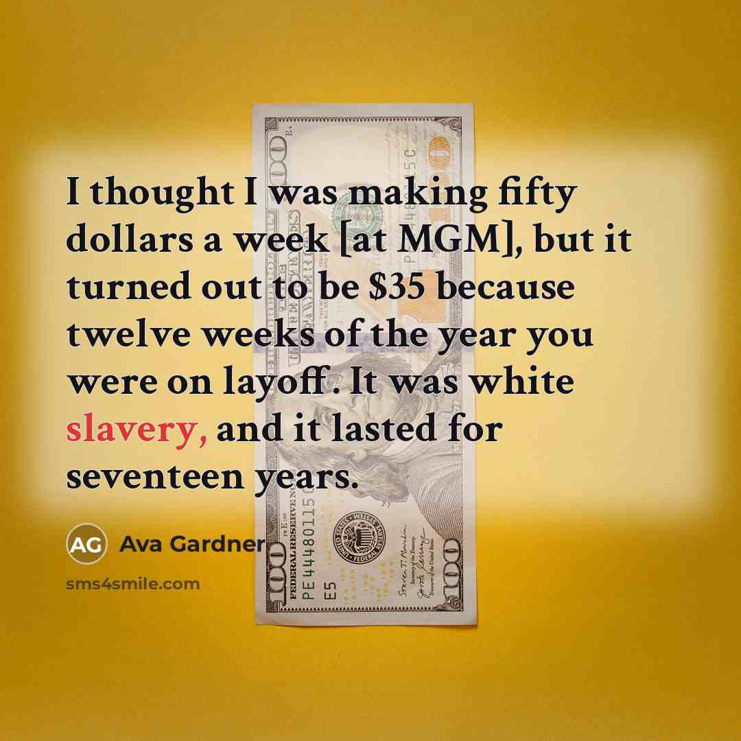 “I thought I was making fifty dollars a week [at…” quote by Ava Gardner