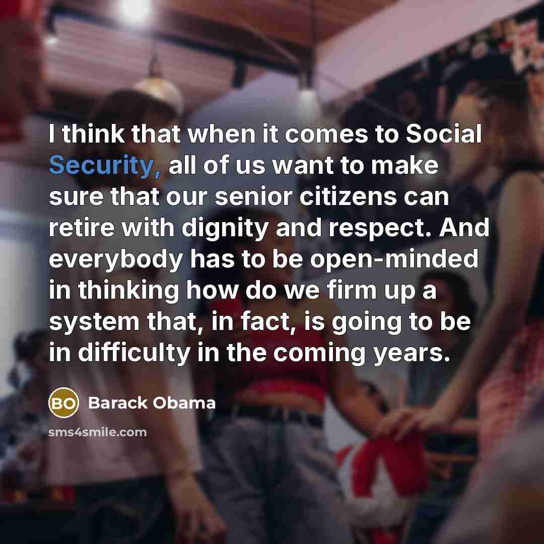 “I think that when it comes to Social Security, all…” quote by Barack Obama